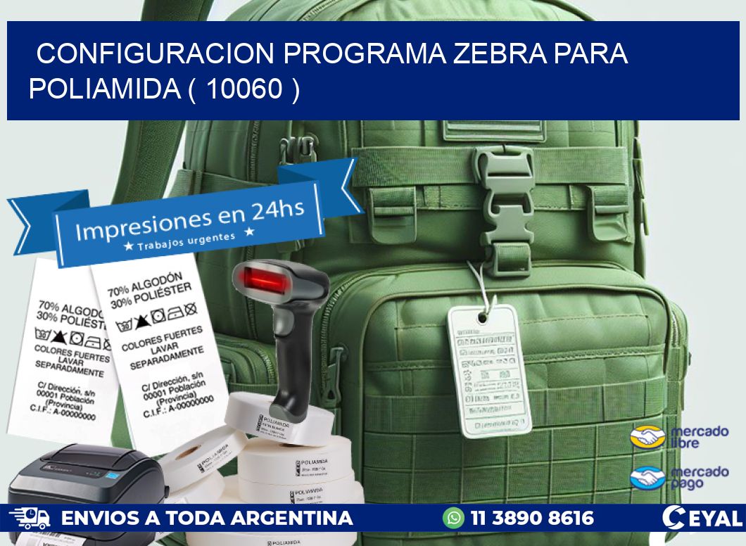 CONFIGURACION PROGRAMA ZEBRA PARA POLIAMIDA ( 10060 )