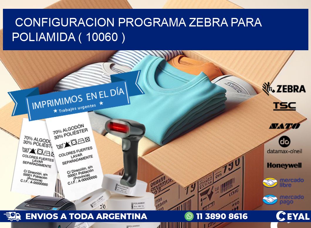 CONFIGURACION PROGRAMA ZEBRA PARA POLIAMIDA ( 10060 )