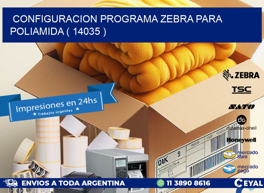CONFIGURACION PROGRAMA ZEBRA PARA POLIAMIDA ( 14035 )