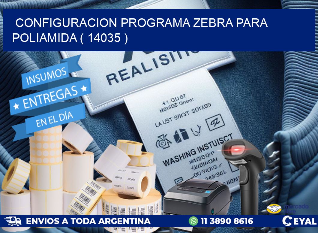 CONFIGURACION PROGRAMA ZEBRA PARA POLIAMIDA ( 14035 )