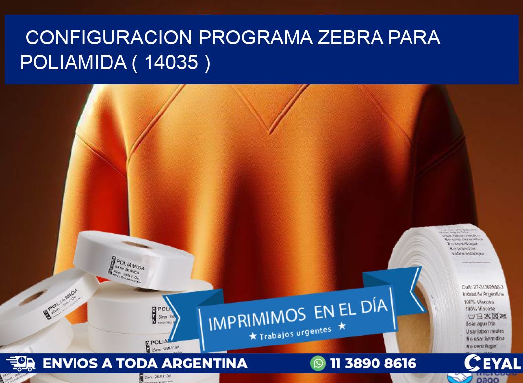 CONFIGURACION PROGRAMA ZEBRA PARA POLIAMIDA ( 14035 )