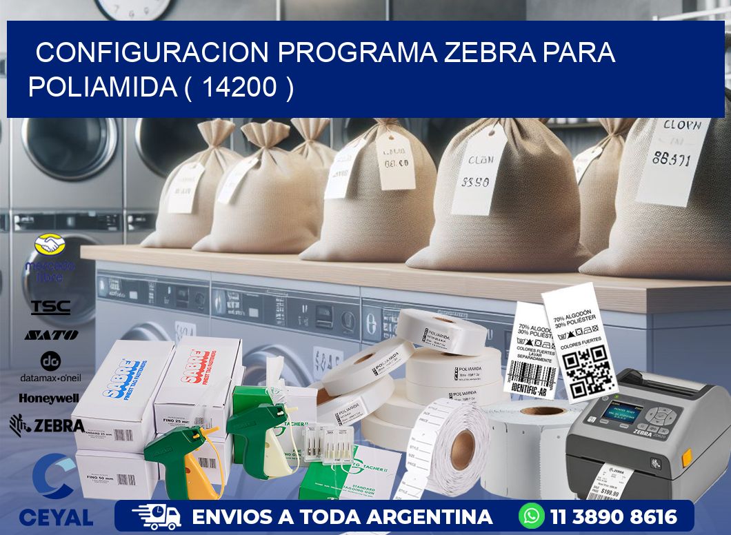 CONFIGURACION PROGRAMA ZEBRA PARA POLIAMIDA ( 14200 )