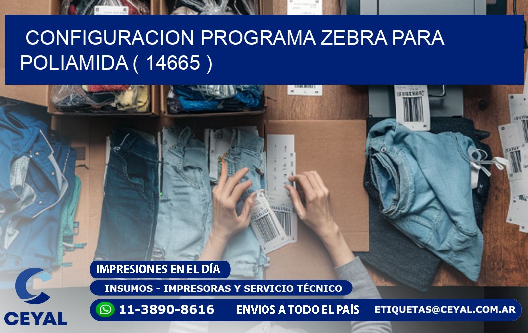 CONFIGURACION PROGRAMA ZEBRA PARA POLIAMIDA ( 14665 )