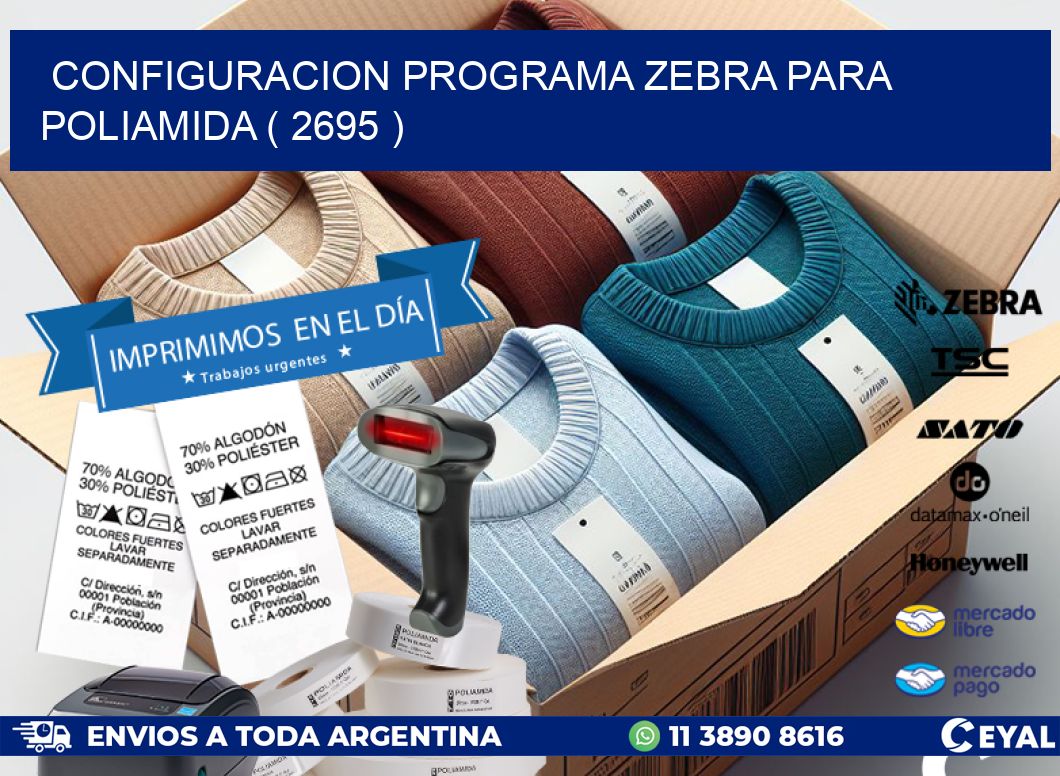 CONFIGURACION PROGRAMA ZEBRA PARA POLIAMIDA ( 2695 )