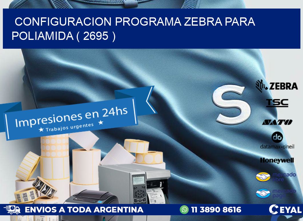 CONFIGURACION PROGRAMA ZEBRA PARA POLIAMIDA ( 2695 )