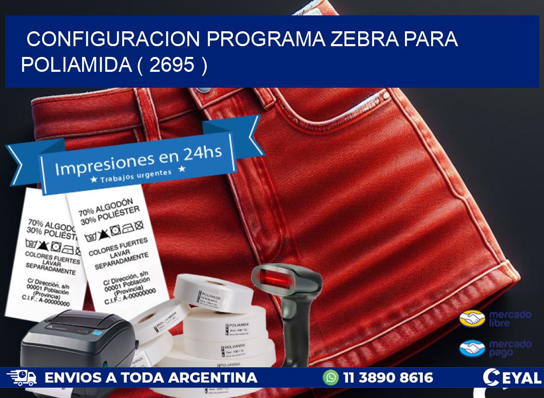 CONFIGURACION PROGRAMA ZEBRA PARA POLIAMIDA ( 2695 )
