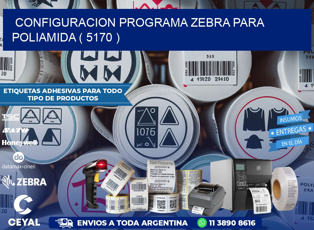 CONFIGURACION PROGRAMA ZEBRA PARA POLIAMIDA ( 5170 )