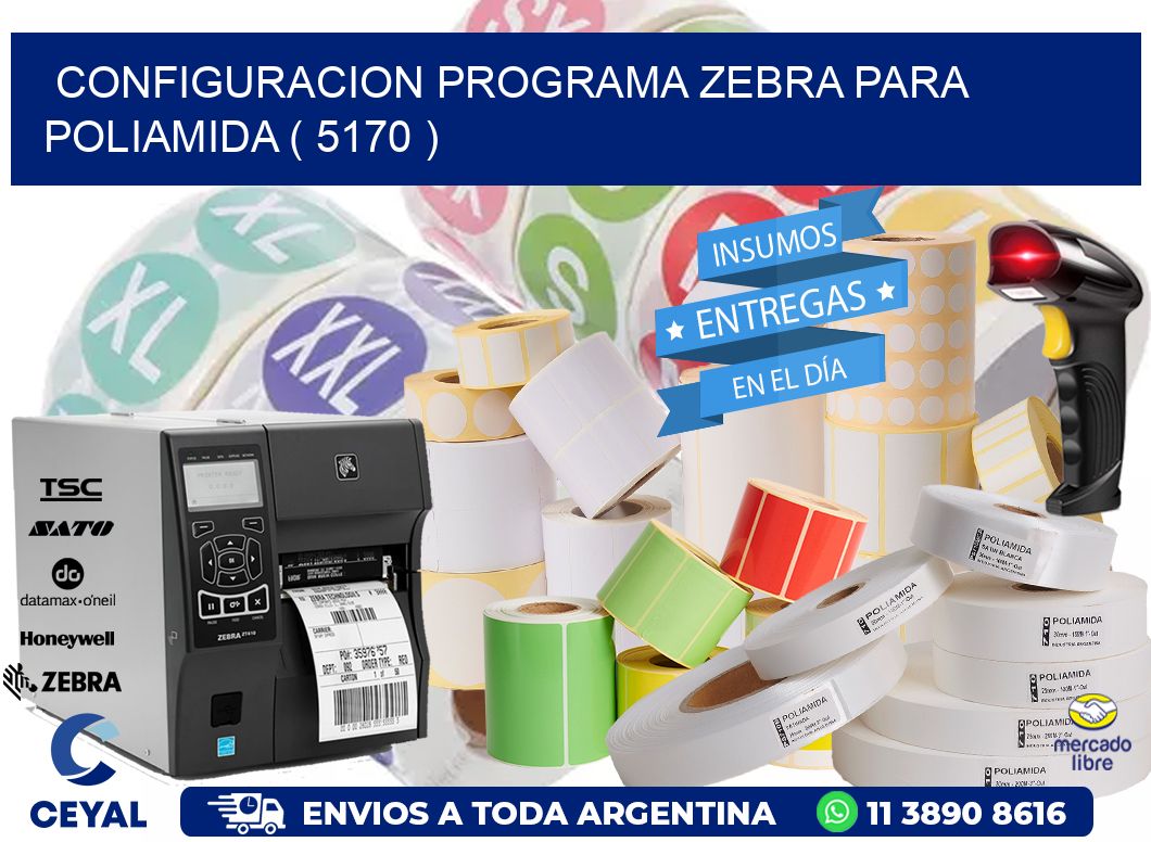CONFIGURACION PROGRAMA ZEBRA PARA POLIAMIDA ( 5170 )