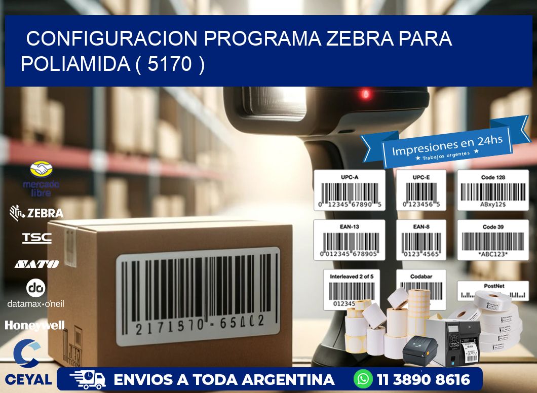 CONFIGURACION PROGRAMA ZEBRA PARA POLIAMIDA ( 5170 )