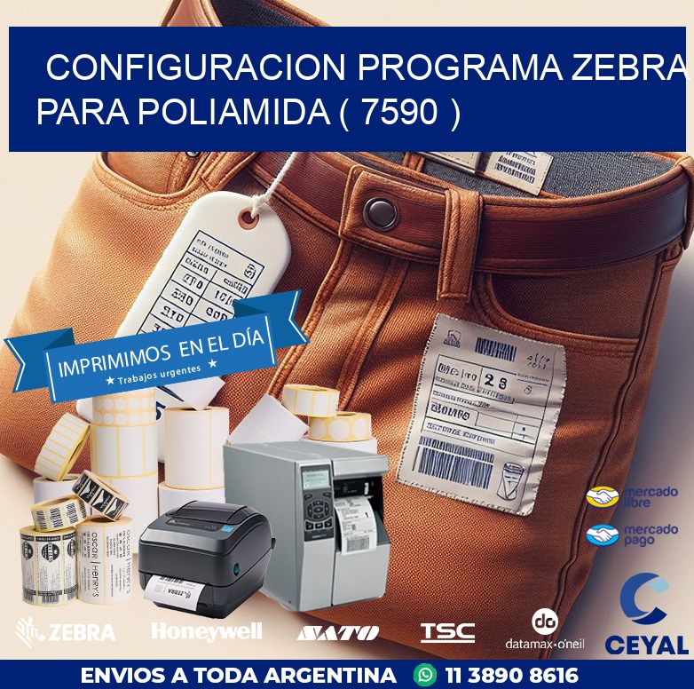 CONFIGURACION PROGRAMA ZEBRA PARA POLIAMIDA ( 7590 )