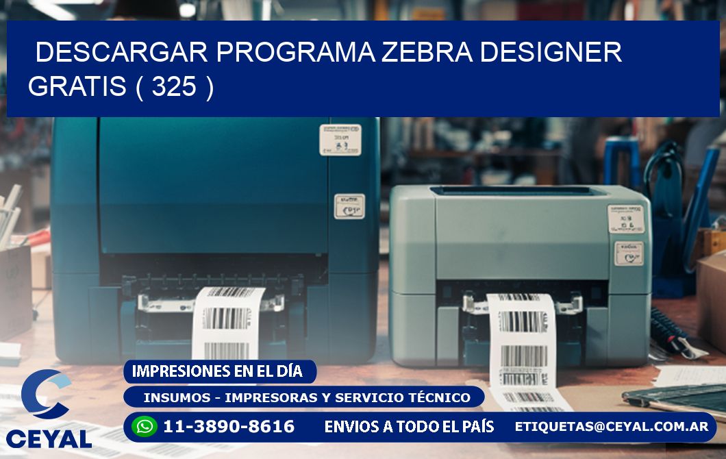DESCARGAR PROGRAMA ZEBRA DESIGNER GRATIS ( 325 )