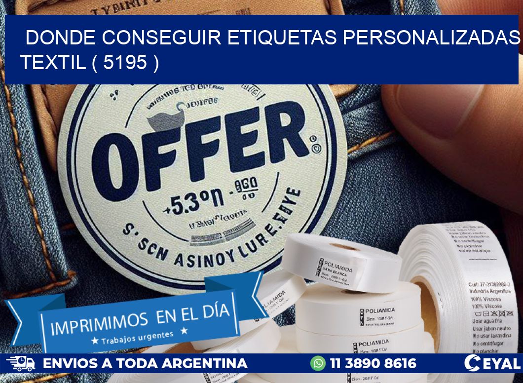 DONDE CONSEGUIR ETIQUETAS PERSONALIZADAS TEXTIL ( 5195 )