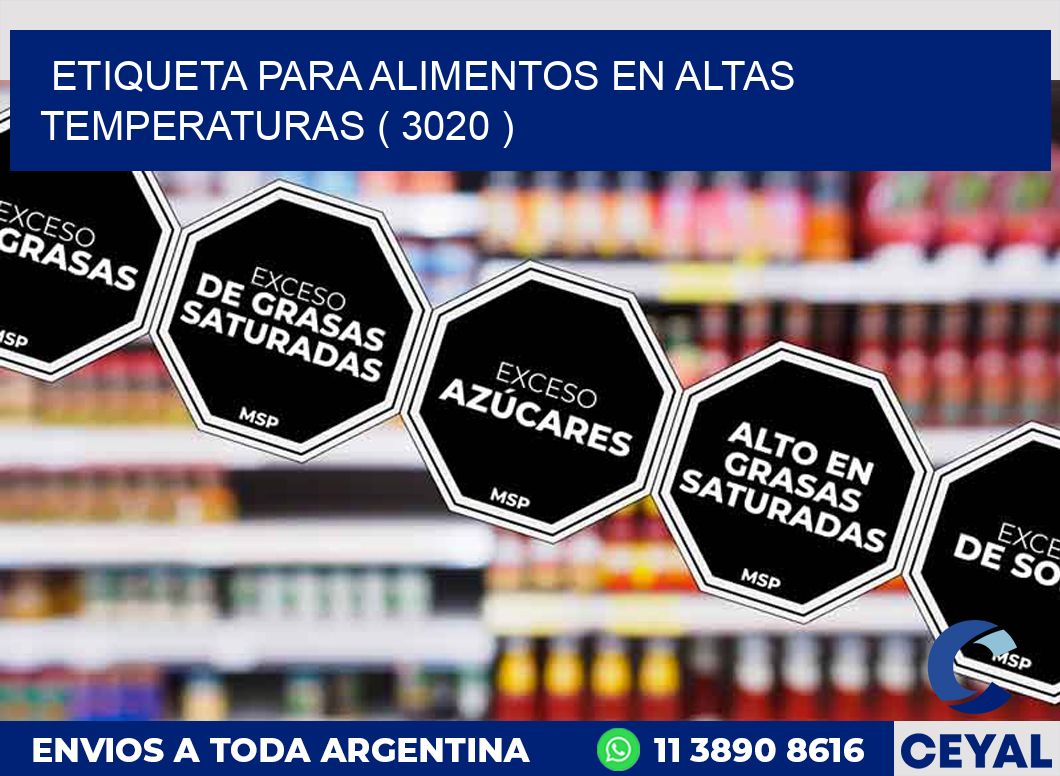 ETIQUETA PARA ALIMENTOS EN ALTAS TEMPERATURAS ( 3020 )