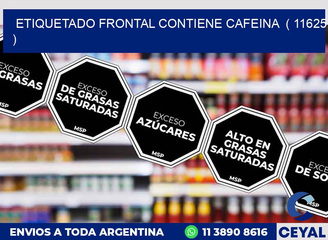 ETIQUETADO FRONTAL CONTIENE CAFEINA ( 11625 )
