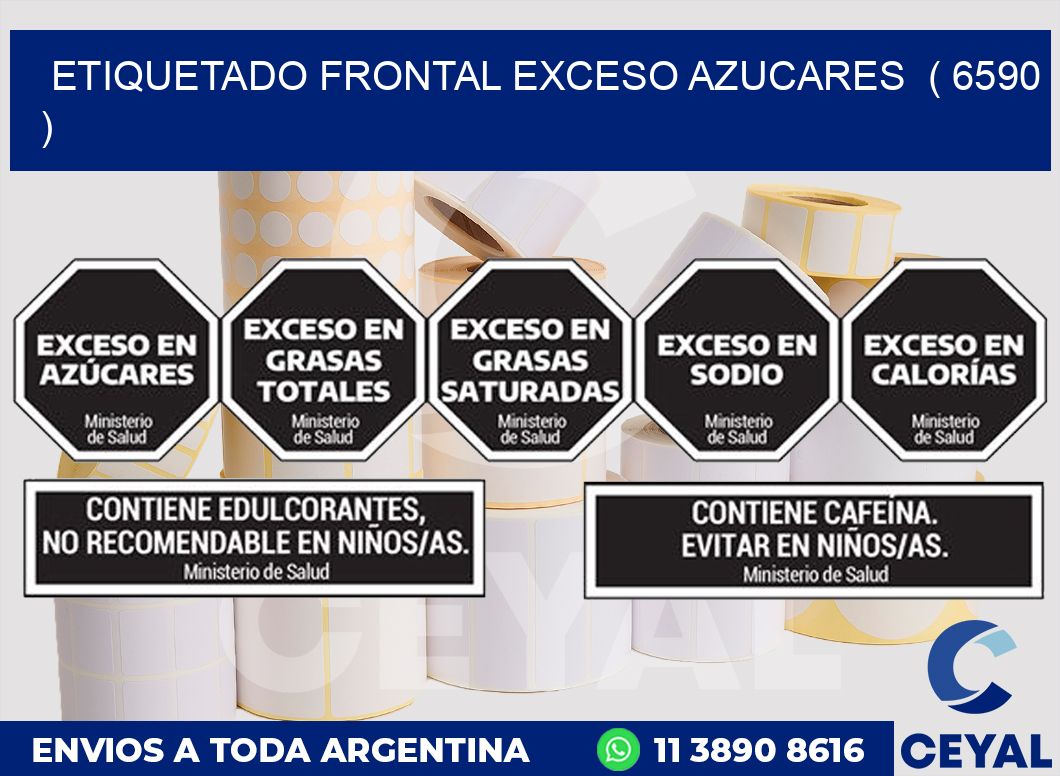 ETIQUETADO FRONTAL EXCESO AZUCARES  ( 6590 )