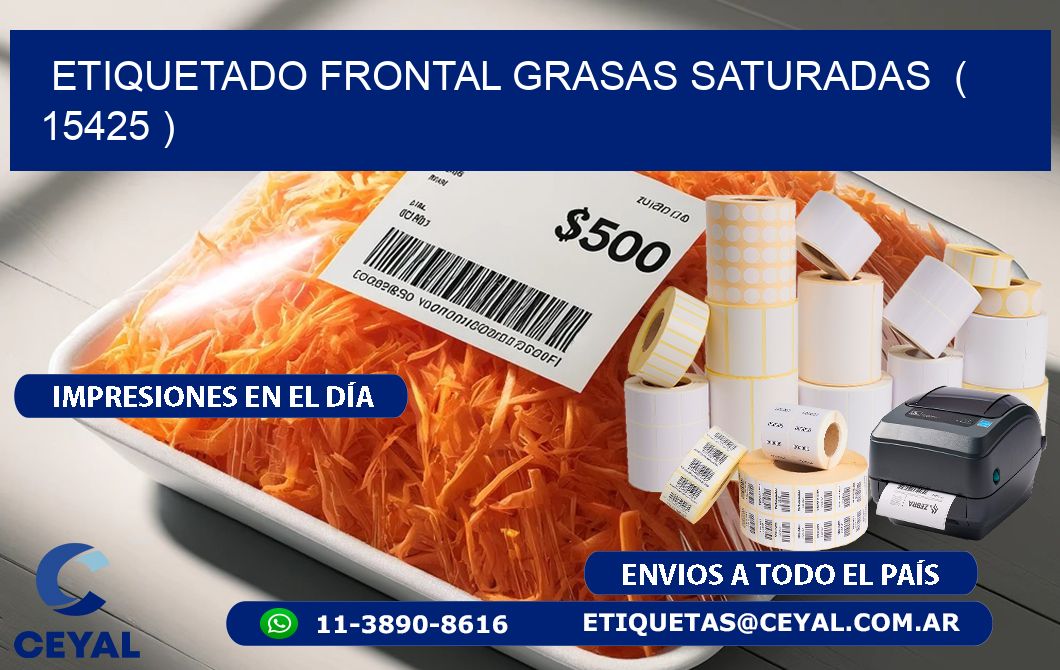 ETIQUETADO FRONTAL GRASAS SATURADAS  ( 15425 )