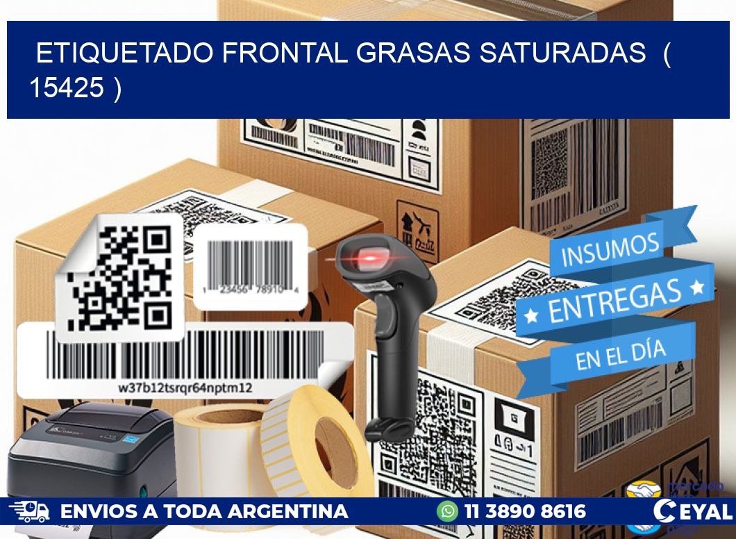 ETIQUETADO FRONTAL GRASAS SATURADAS ( 15425 )