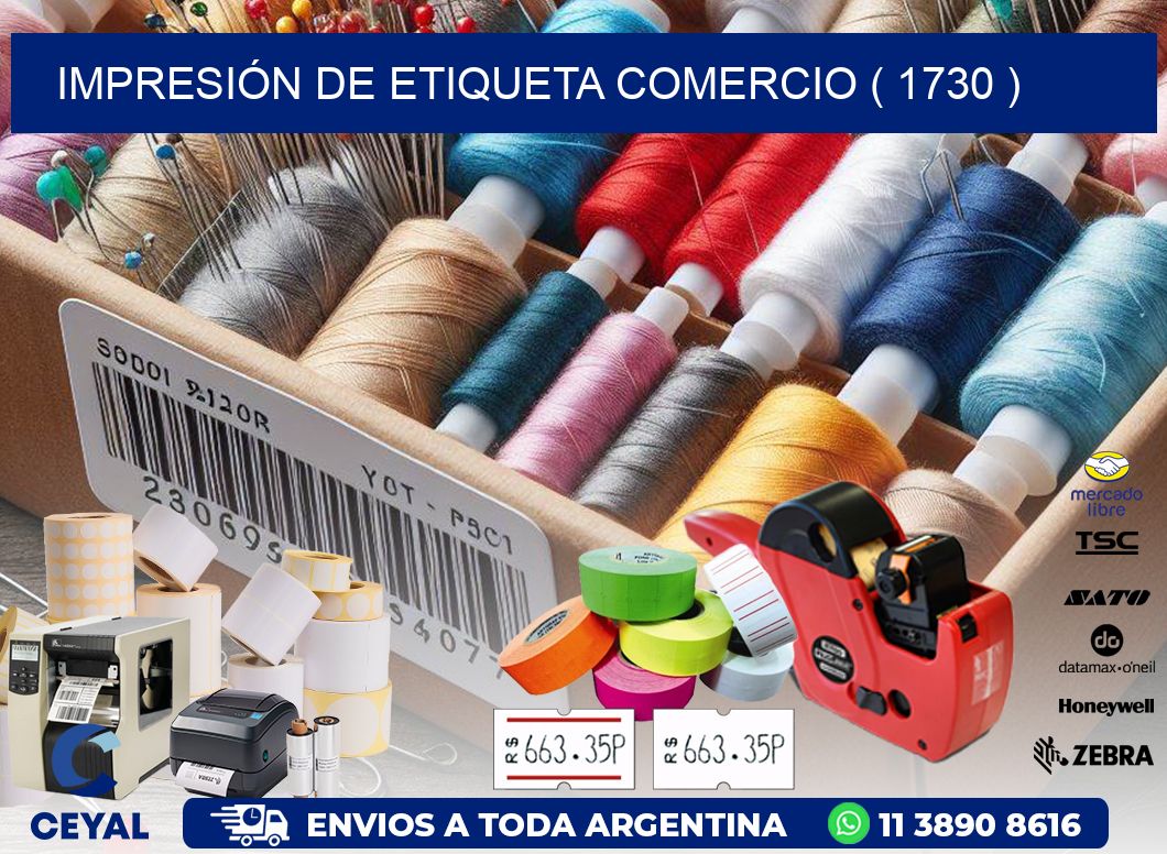IMPRESIÓN DE ETIQUETA COMERCIO ( 1730 )