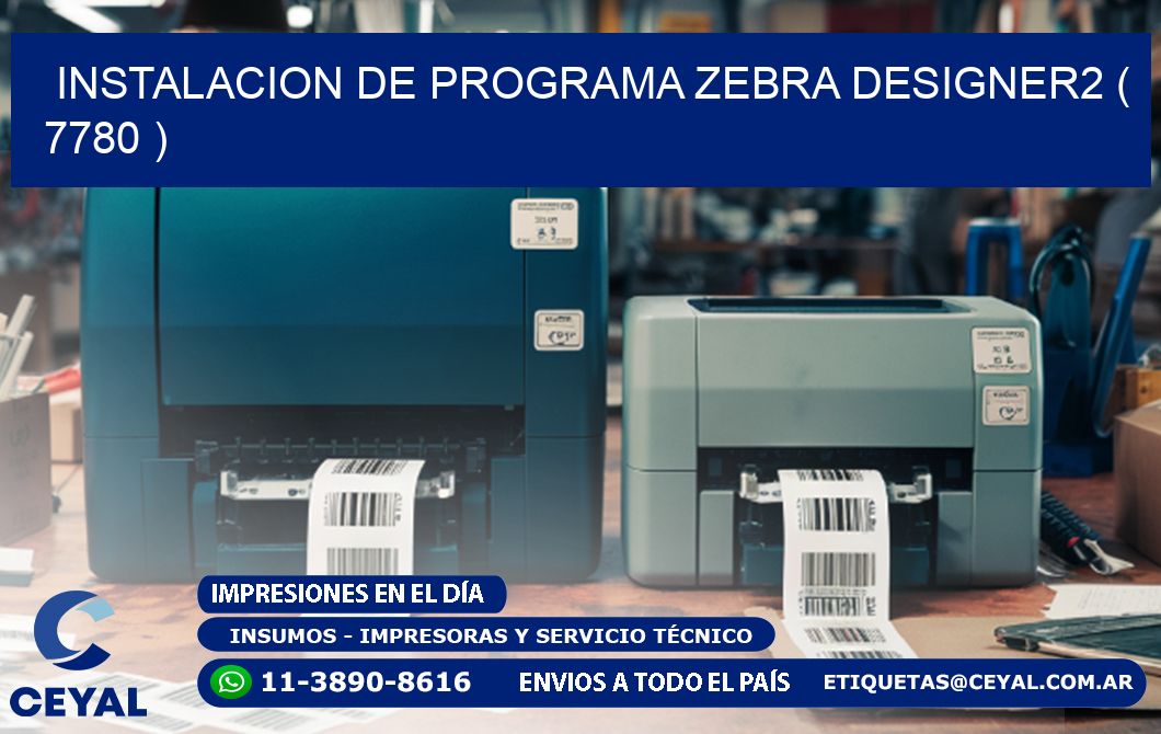 INSTALACION DE PROGRAMA ZEBRA DESIGNER2 ( 7780 )