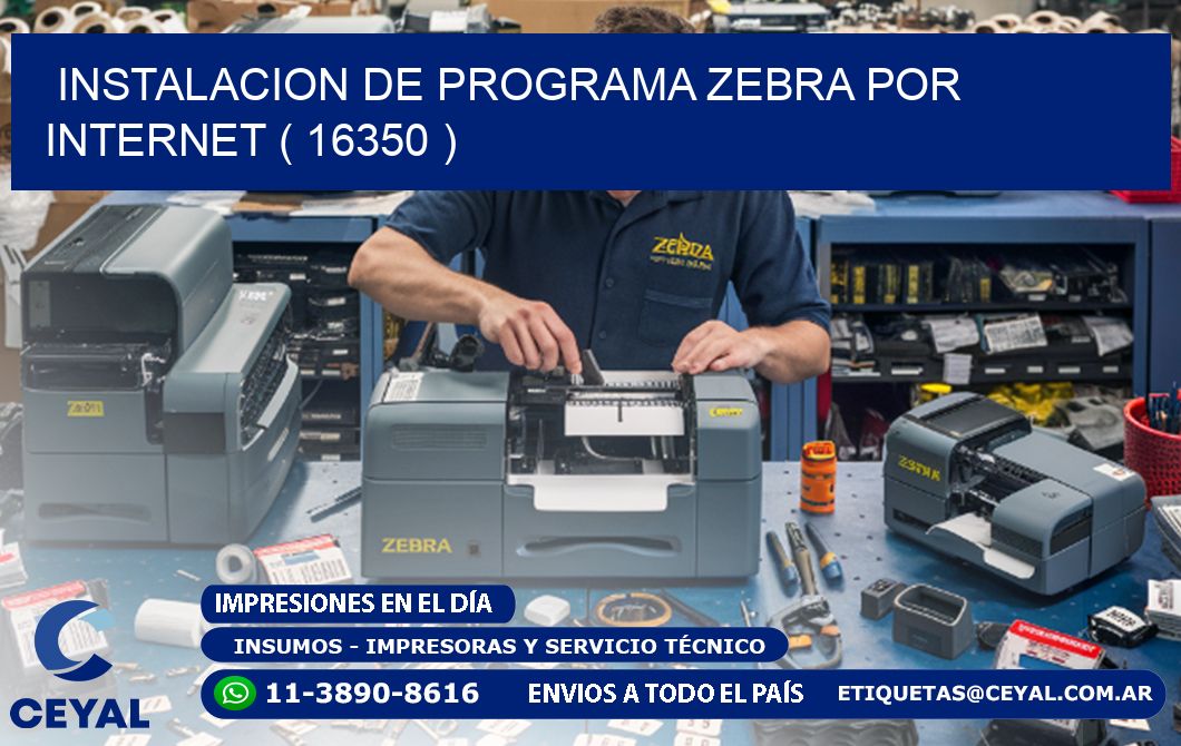 INSTALACION DE PROGRAMA ZEBRA POR INTERNET ( 16350 )