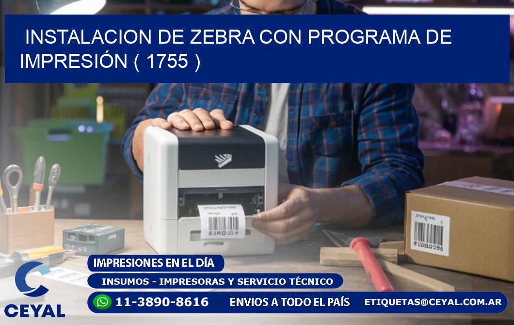 INSTALACION DE ZEBRA CON PROGRAMA DE IMPRESIÓN ( 1755 )