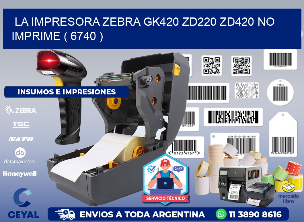 LA IMPRESORA ZEBRA GK420 ZD220 ZD420 NO IMPRIME ( 6740 )