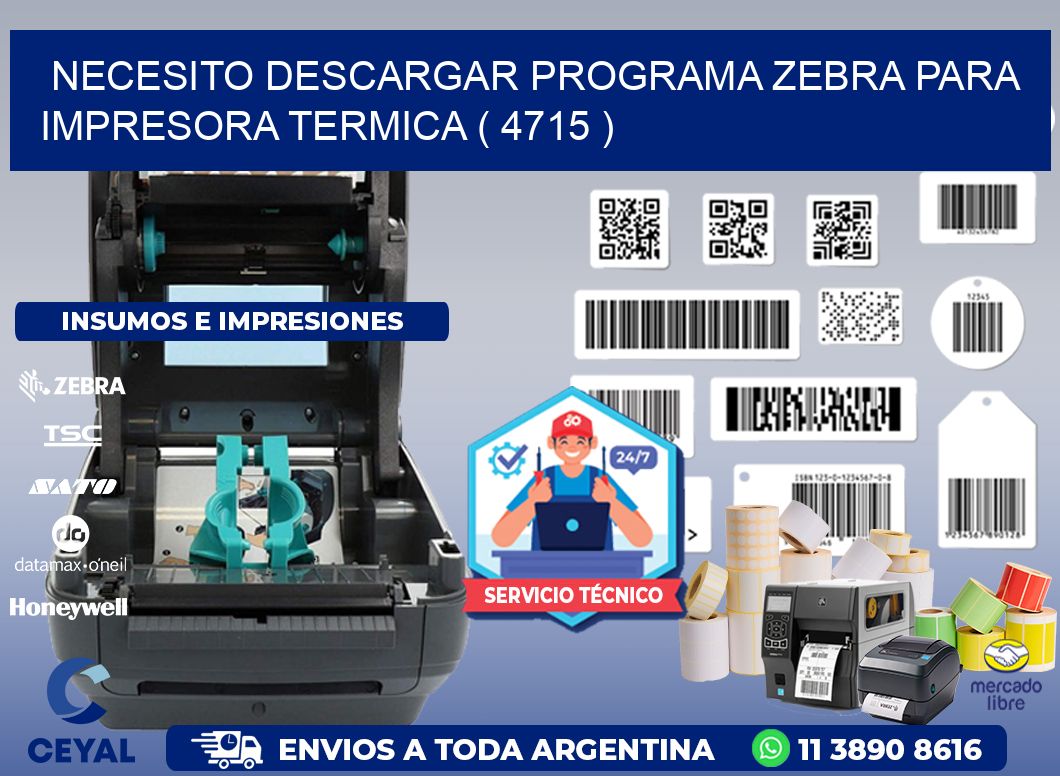 NECESITO DESCARGAR PROGRAMA ZEBRA PARA IMPRESORA TERMICA ( 4715 )