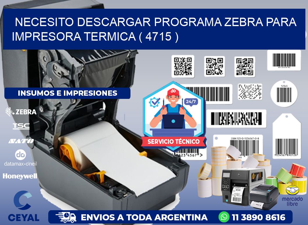 NECESITO DESCARGAR PROGRAMA ZEBRA PARA IMPRESORA TERMICA ( 4715 )