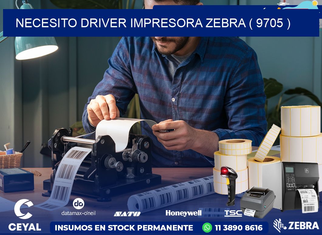 NECESITO DRIVER IMPRESORA ZEBRA ( 9705 )