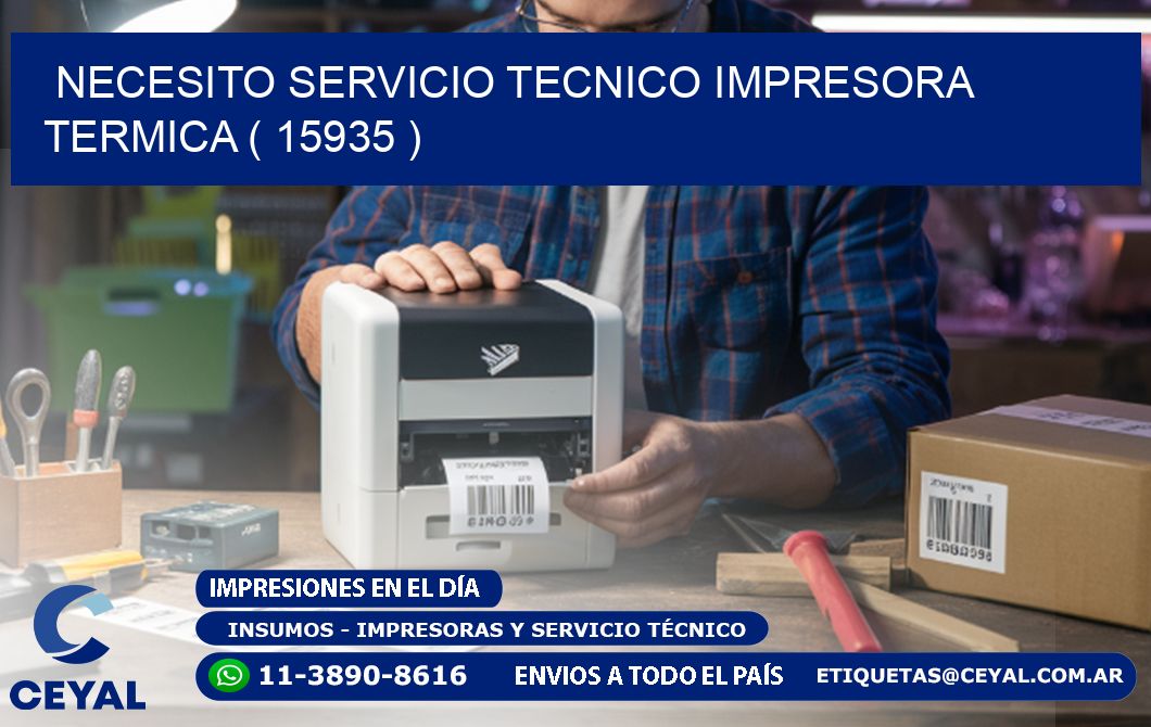 NECESITO SERVICIO TECNICO IMPRESORA TERMICA ( 15935 )