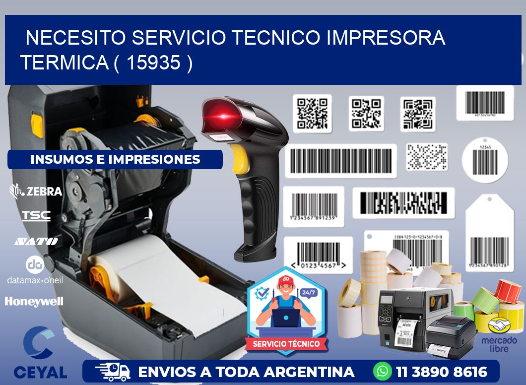 NECESITO SERVICIO TECNICO IMPRESORA TERMICA ( 15935 )