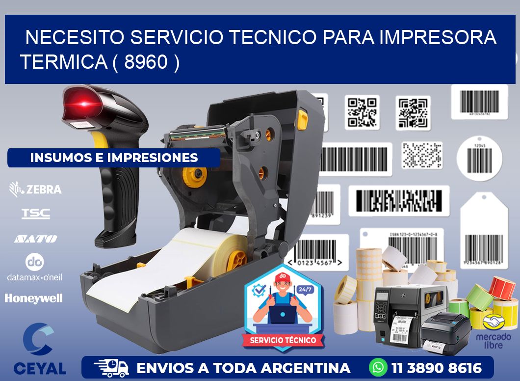 NECESITO SERVICIO TECNICO PARA IMPRESORA TERMICA ( 8960 )