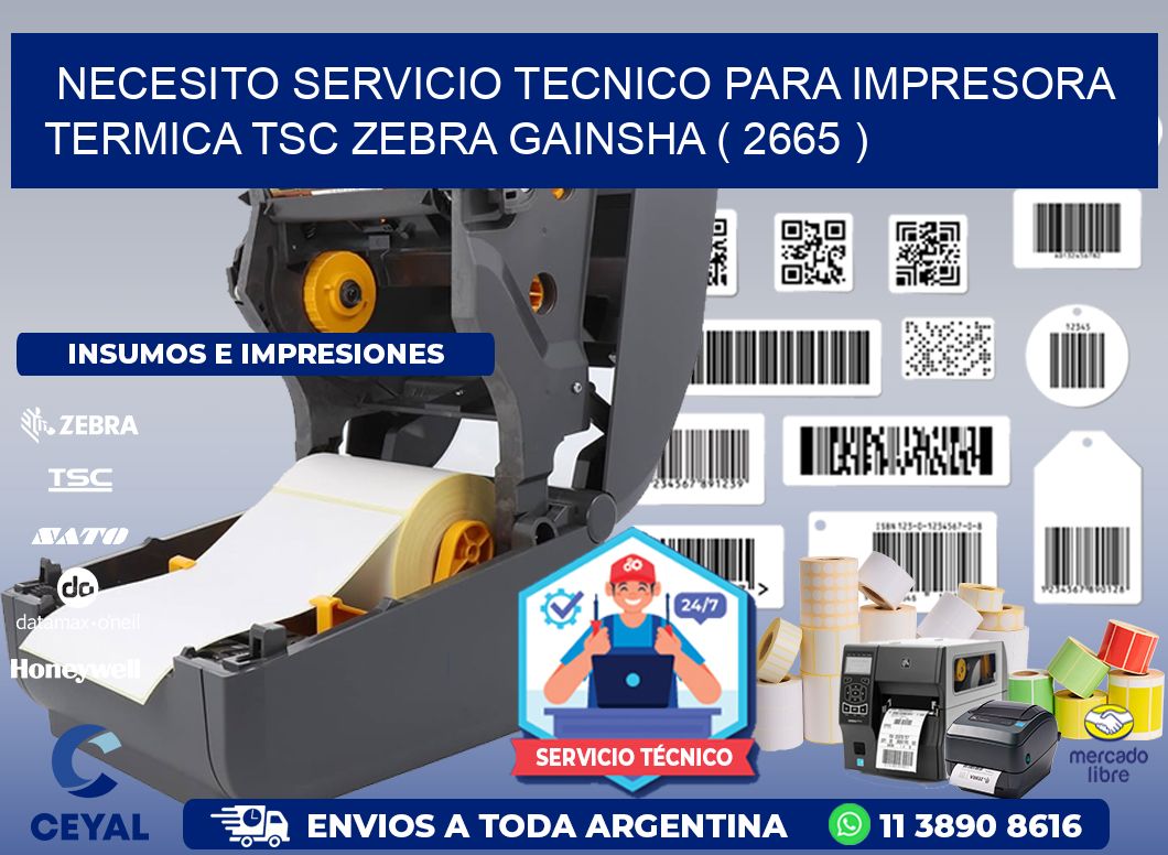 NECESITO SERVICIO TECNICO PARA IMPRESORA TERMICA TSC ZEBRA GAINSHA ( 2665 )