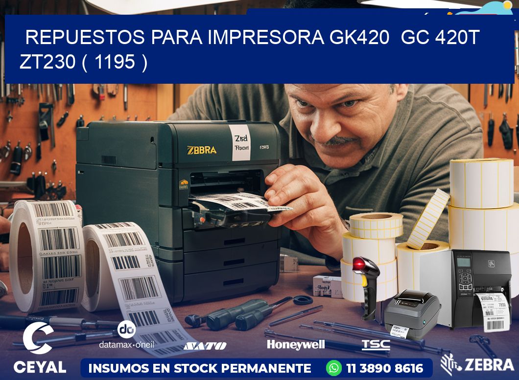 REPUESTOS PARA IMPRESORA GK420  GC 420T ZT230 ( 1195 )