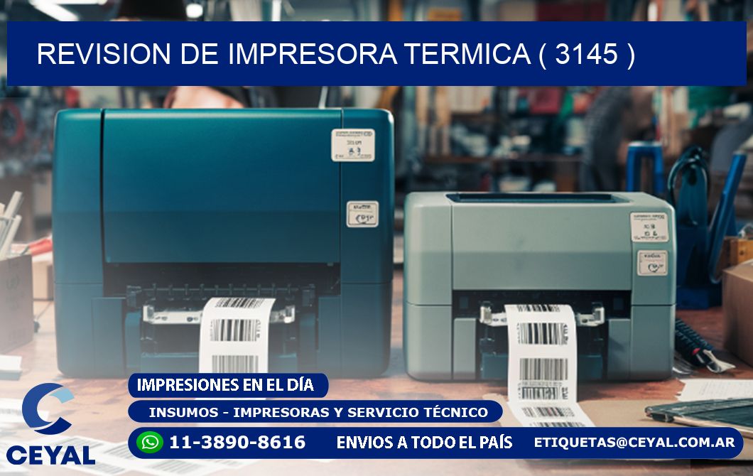 REVISION DE IMPRESORA TERMICA ( 3145 )