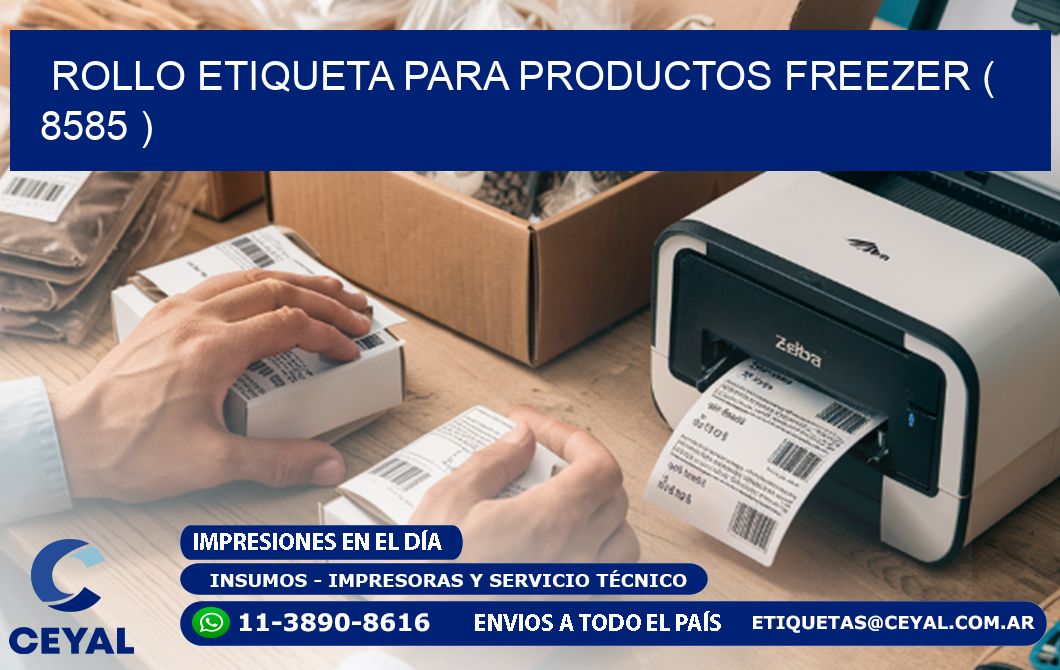 ROLLO ETIQUETA PARA PRODUCTOS FREEZER ( 8585 )