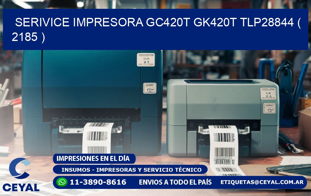 SERIVICE IMPRESORA GC420T GK420T TLP28844 ( 2185 )