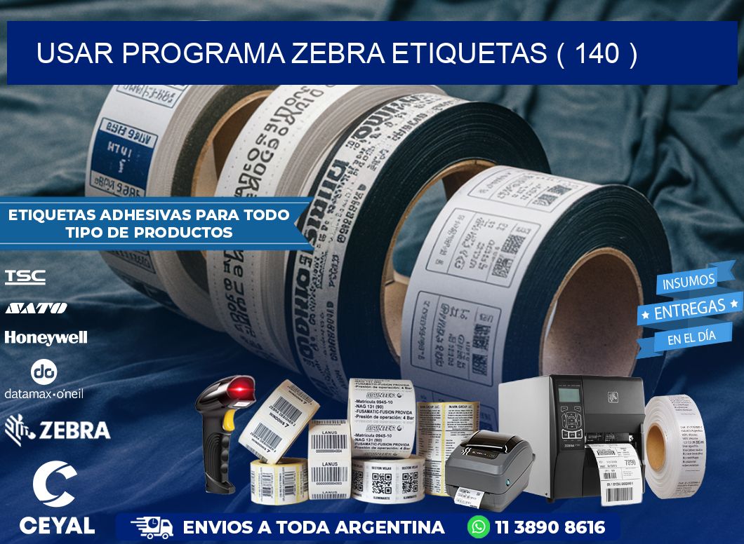 USAR PROGRAMA ZEBRA ETIQUETAS ( 140 )