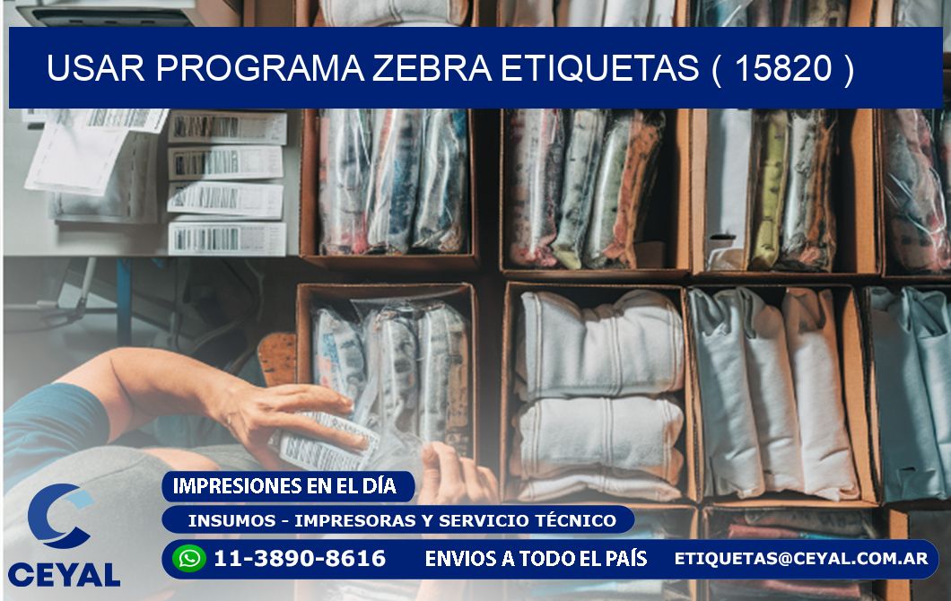 USAR PROGRAMA ZEBRA ETIQUETAS ( 15820 )