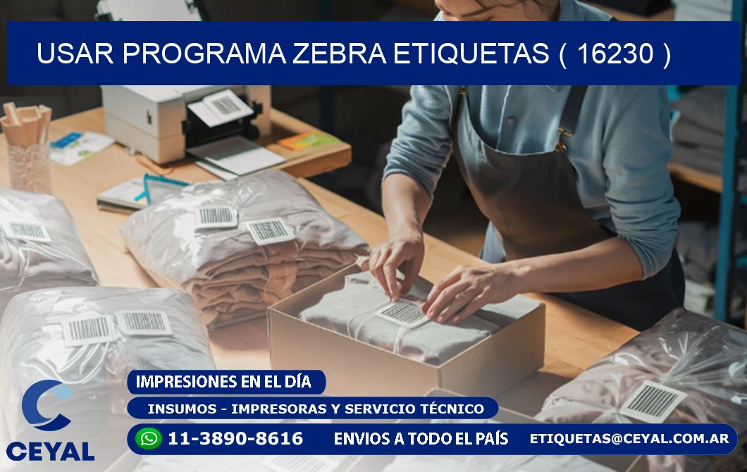 USAR PROGRAMA ZEBRA ETIQUETAS ( 16230 )