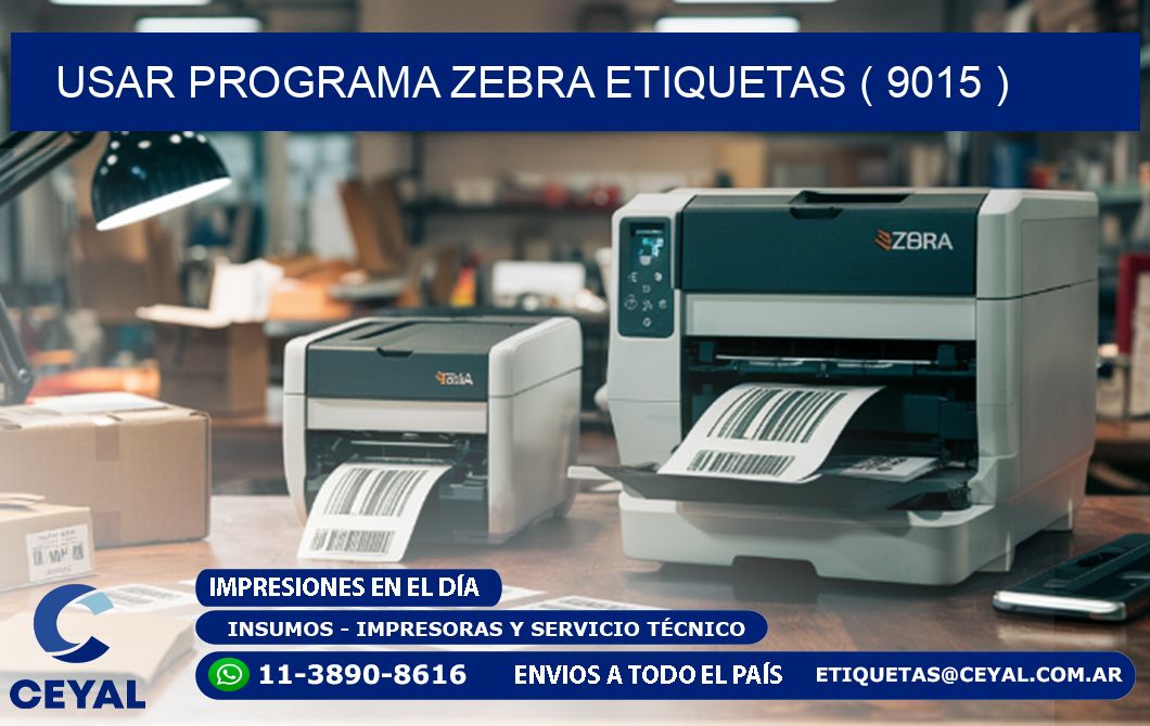 USAR PROGRAMA ZEBRA ETIQUETAS ( 9015 )
