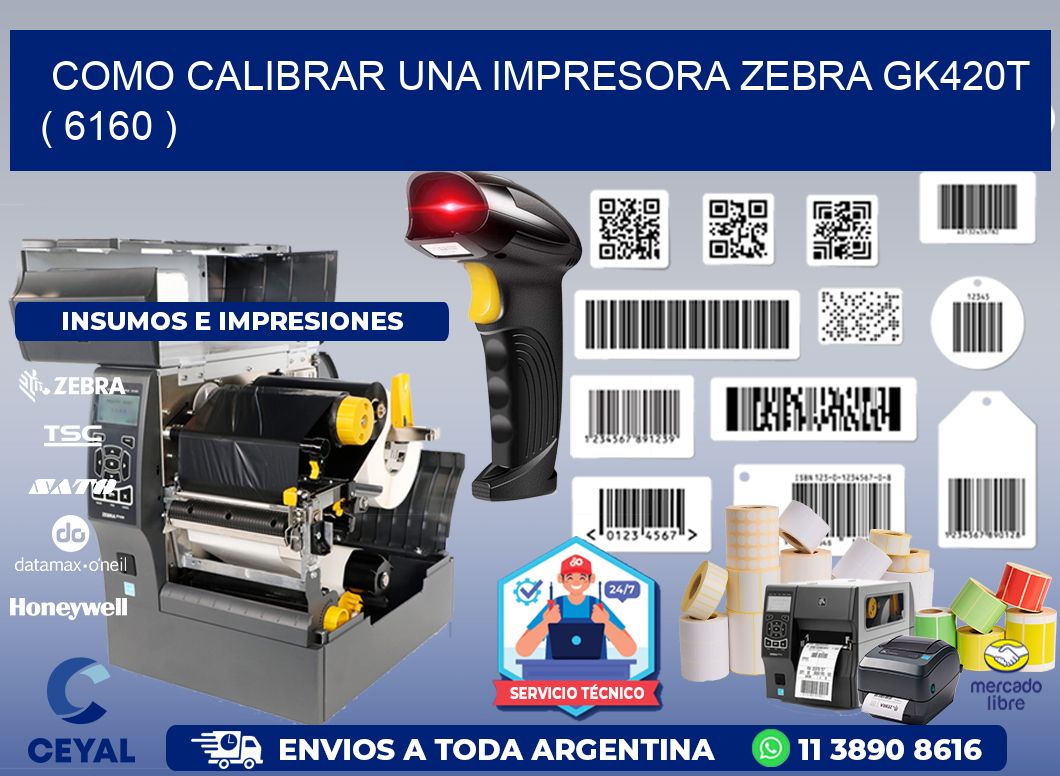 como calibrar una impresora zebra gk420t ( 6160 )