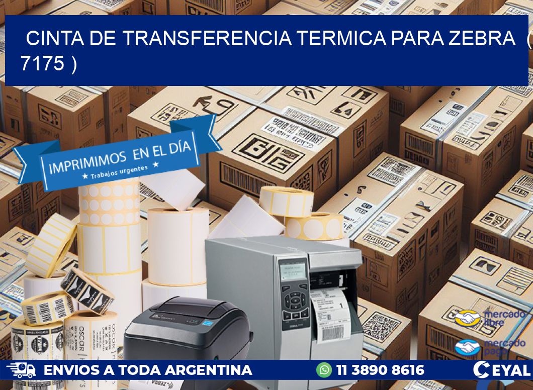 CINTA DE TRANSFERENCIA TERMICA PARA ZEBRA ( 7175 )