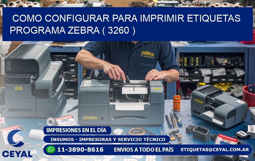 COMO CONFIGURAR PARA IMPRIMIR ETIQUETAS PROGRAMA ZEBRA ( 3260 )
