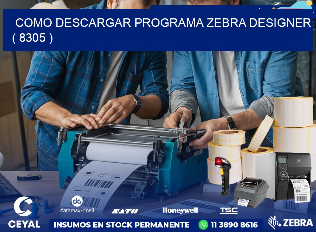 COMO DESCARGAR PROGRAMA ZEBRA DESIGNER ( 8305 )