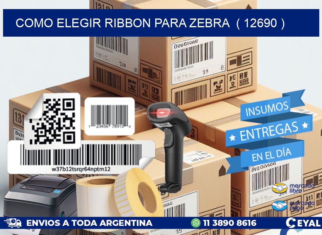 COMO ELEGIR RIBBON PARA ZEBRA ( 12690 )