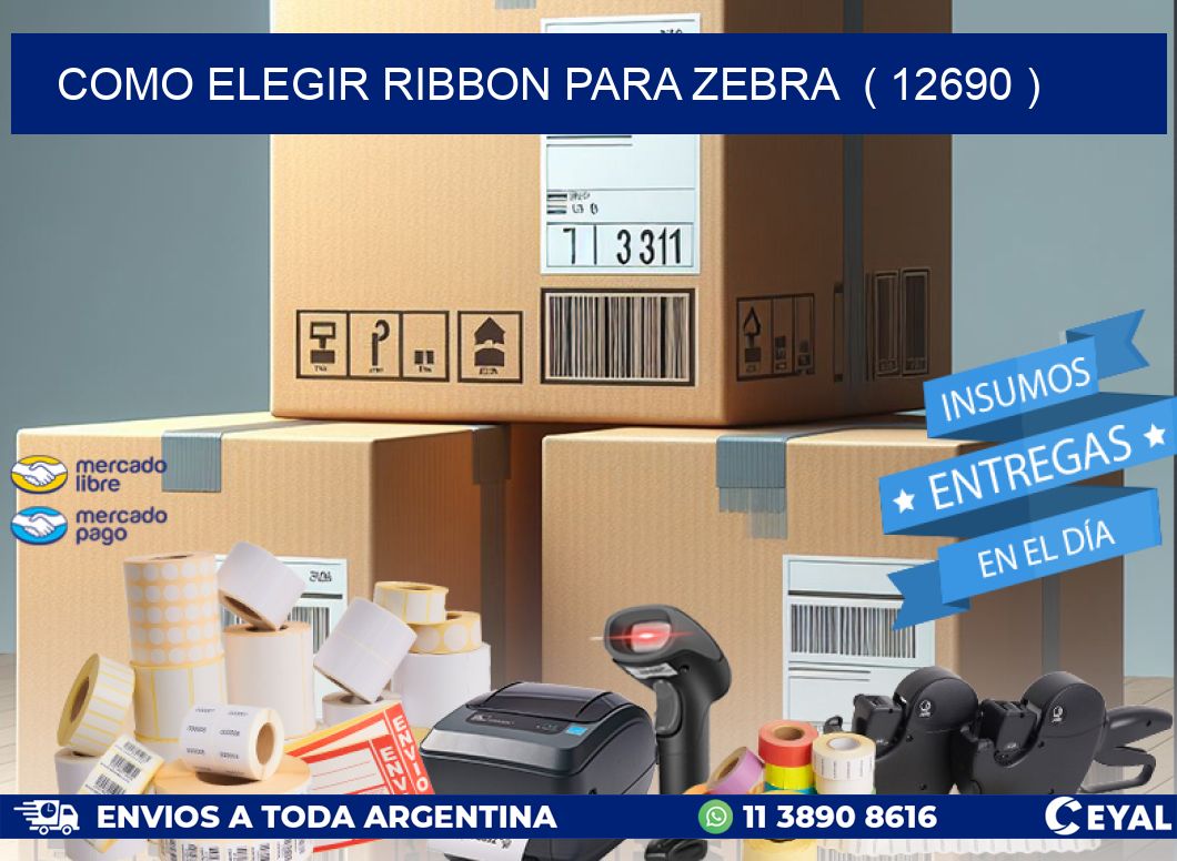 COMO ELEGIR RIBBON PARA ZEBRA ( 12690 )