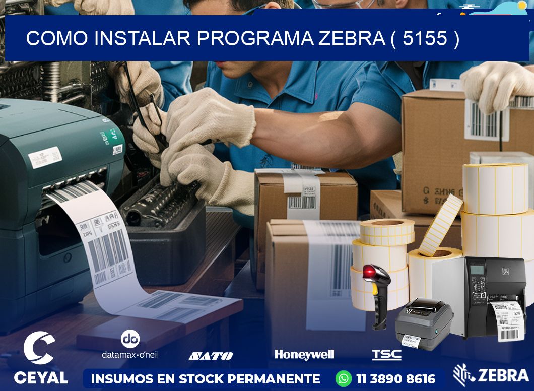 COMO INSTALAR PROGRAMA ZEBRA ( 5155 )