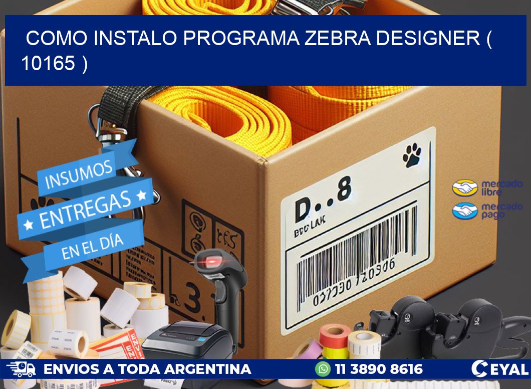 COMO INSTALO PROGRAMA ZEBRA DESIGNER ( 10165 )