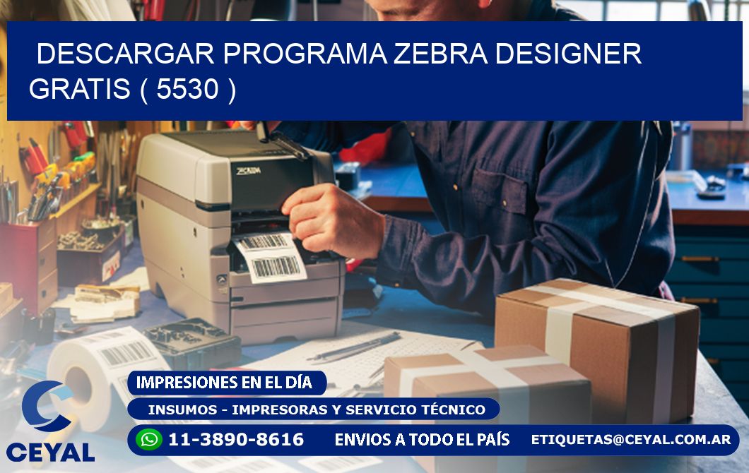 DESCARGAR PROGRAMA ZEBRA DESIGNER GRATIS ( 5530 )